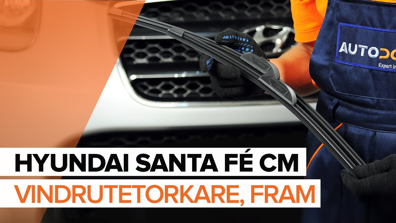 Byta torkarblad fram på Hyundai Santa Fe CM – utbytesguide