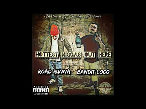 Road Runna x Bandit Loco - Hottest Niggas Out Here