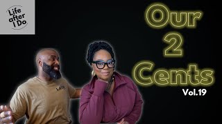 Our 2 Cents Vol. 19 - Life After I Do Podcast