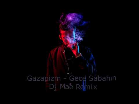 Gazapizm - Gece Sabahın MAE REMİX
