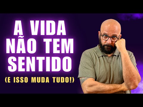 LIFE HAS NO MEANING: AND THAT COULD SAVE YOU! | Marcos Lacerda, psychologist