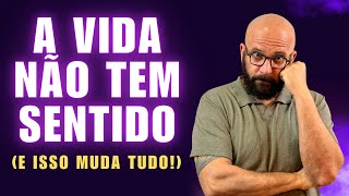 A VIDA NÃO TEM SENTIDO: E ISSO PODE TE SALVAR! | Marcos Lacerda, psicólogo