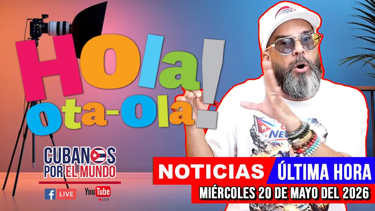 Alex Otaola en vivo, noticias de Cuba - Hola! Ota-Ola (miércoles 20 de mayo del 2026)