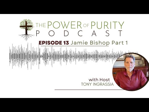 Does a man's use of pornography harm his wife's? Jamie Bishop 1 EP. 13 - The Power of Purity Podcast