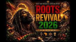 ROOTS REVIVAL 2026 🔥 Deep Dub Reggae & African Spirit