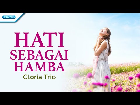 Hati Sebagai Hamba - Gloria Trio (Official lyric video)