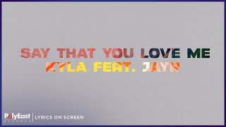 Kyla Ft. JayR - Say That You Love Me (Lyrics On Screen)