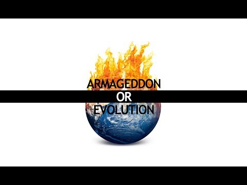 Armageddon or Evolution