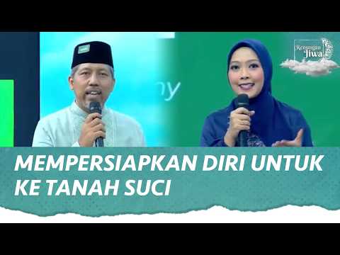 Ingin ke Tanah Suci? Perbanyak Ikhtiar dan Ikhlas | Renungan Jiwa