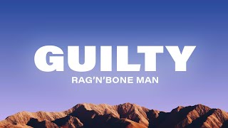 Rag&#39;n&#39;Bone Man - Guilty (Lyrics)