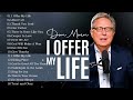 I Offer My Life - Don Moen | Soul Lifting Don Moen Worship Christian Songs Nonstop 2022