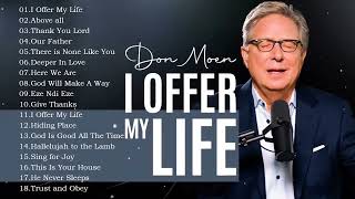 I Offer My Life - Don Moen | Soul Lifting Don Moen Worship Christian Songs Nonstop 2022