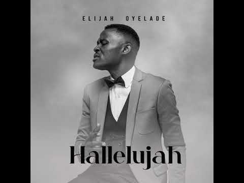 Elijah Oyelade – Hallelujah - Official Video