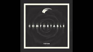 TOTEM - Comfortable (audio)