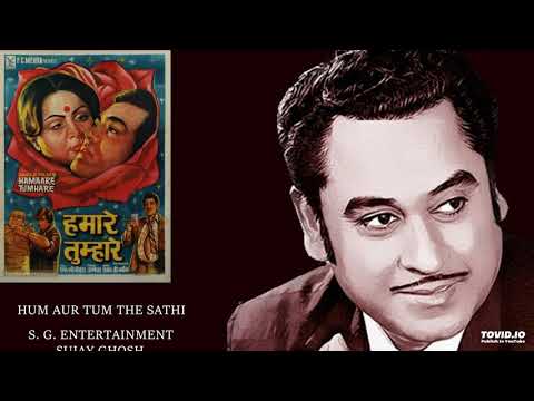 HUM AUR TUM THE SATHI - KISHORE KUMAR - HUMARE TUMARE