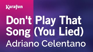Karaoke Don&#39;t Play That Song (You Lied) - Adriano Celentano *