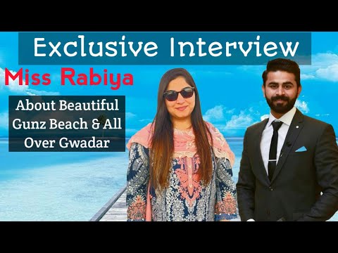 Exclusive Interview | Miss Rabiya | Beautiful Gunz Beach & All Over Gwadar | Gwadar Game Changer
