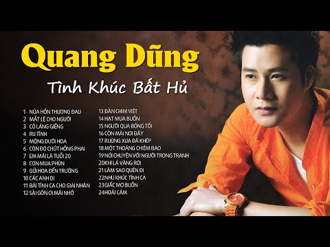 Tình Khúc Bất Hủ Hay Nhất Quang Dũng - Tuyển Tập Những Ca Khúc Hay Nhất Của Quang Dũng