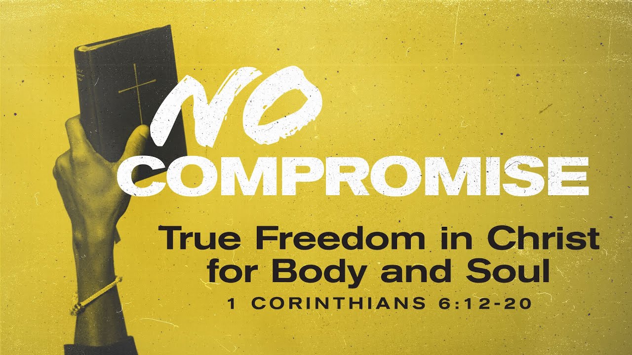1 Corinthians 6 : 12-20 | True Freedom in Christ for Body and Soul