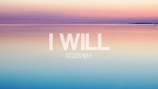 I Will - Citizen Way (Lyrics Video)