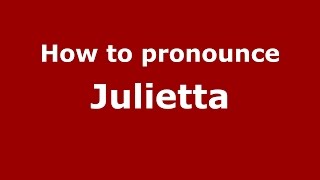 How to pronounce Julietta