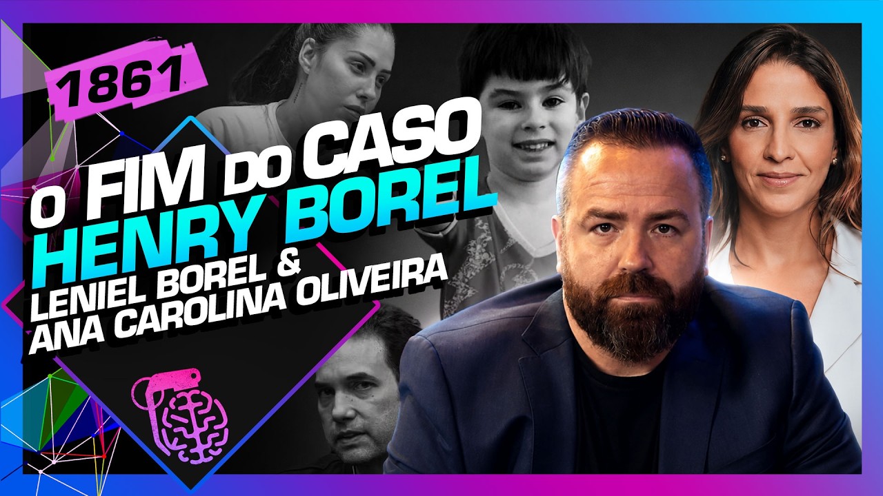 O FIM DO CASO HENRY BOREL: LENIEL BOREL E ANA CAROLINA OLIVEIRA - Inteligência Ltda. Podcast #1861