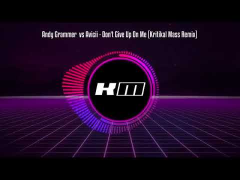 Andy Grammer  vs Avicii   Don't Give Up On Me Kritikal Mass Remix 360p