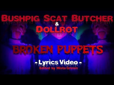 Bushpig Scat Butcher x Dollrot - Broken Puppets (Lyrics Video)