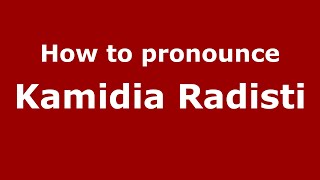 How to pronounce Kamidia Radisti