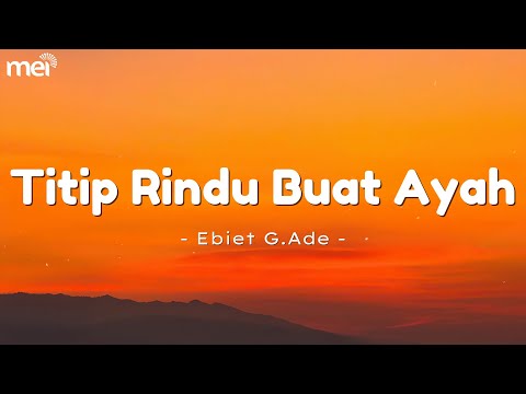 Titip Rindu Buat Ayah - Ebiet G  Ade { Lirik }