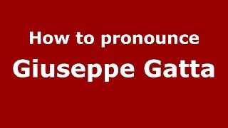 How to pronounce Giuseppe Gatta