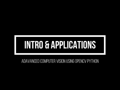1. Computer Vision Applications (Advanced Computer Vision using OpenCV Python)