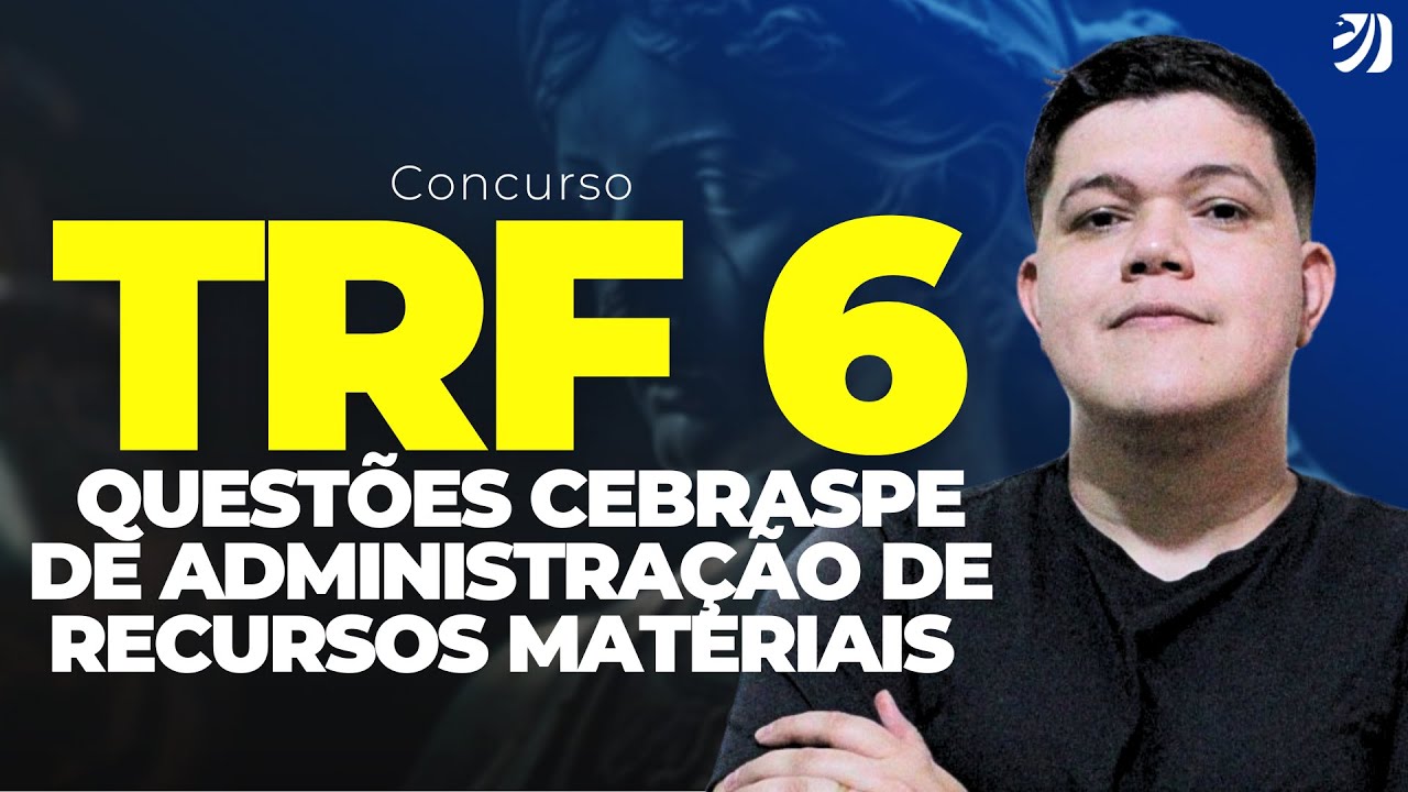 CONCURSO TRF 6: QUESTÕES CEBRASPE DE ADMINISTRAÇÃO DE RECURSOS MATERIAIS