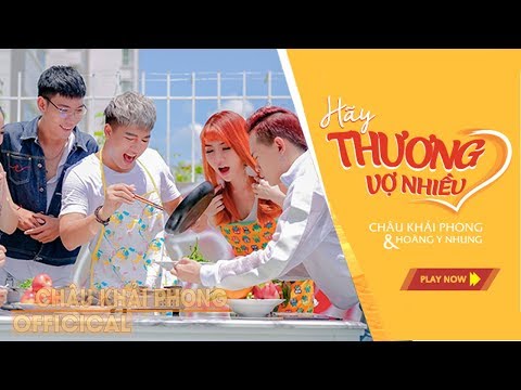 Hãy thương vợ nhiều - Châu Khải Phong