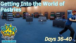 Getting Into the World of Pastries - 8 - Days 36-40 - Better Mart