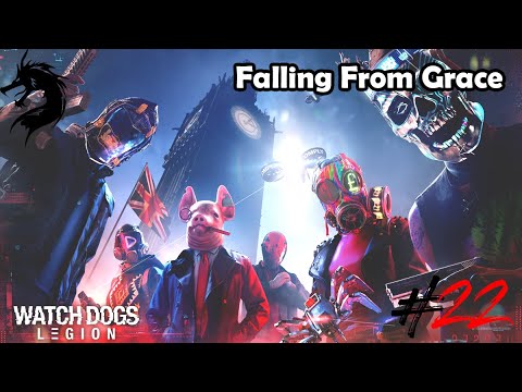 Watch Dogs: Legion | Walkthrough Pt.22 |  Mission: Falling From Grace