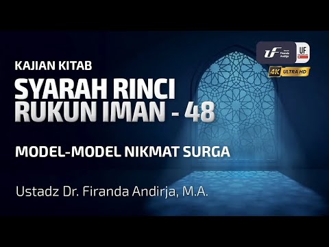 Syarah Rinci Rukun Iman #48: Model-Model Nikmat Di Surga - Ust Dr. Firanda Andirja, M.A