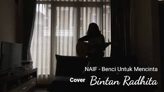 Download lagu NAIF - Benci Untuk Mencinta || Cover - BINTAN RADHITA mp3