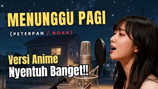 Download lagu Menunggu Pagi | Versi Anime | Nyentuh Abis!!! mp3