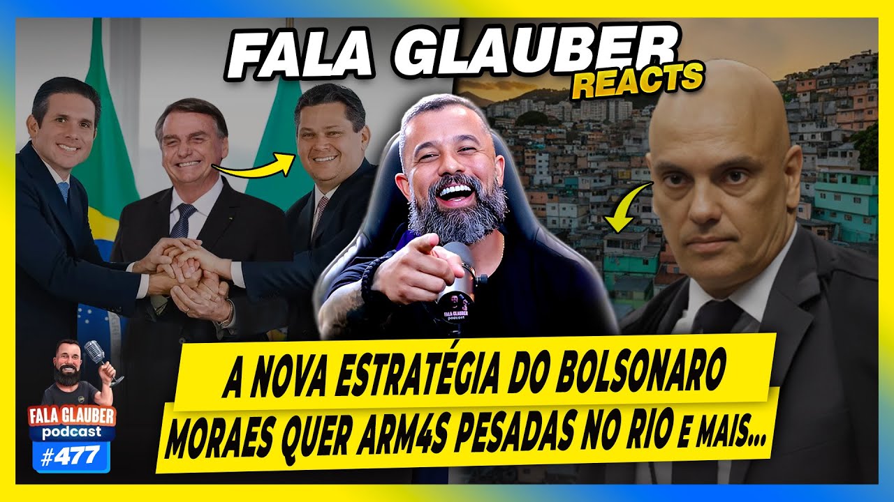 FALA GLAUBER REACT: MORAES quer ARM4S PESADAS no RIO e mais... - #477