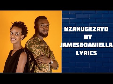 Nzakugezayo-James&Daniella lyrics 2021