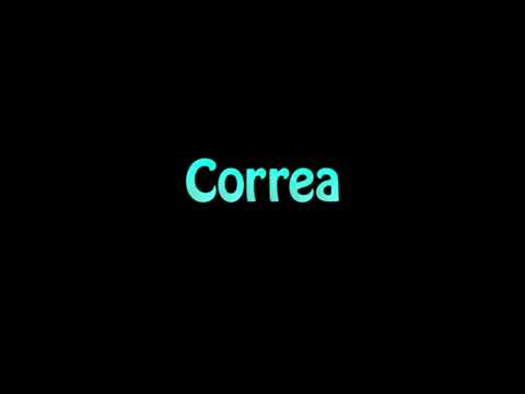 Learn How To Pronounce Correa