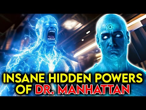 10 Insane Hidden Powers of Dr. Manhattan That Make Him A God On Earth - Explored