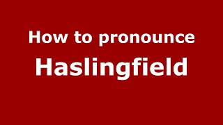 How to pronounce Haslingfield