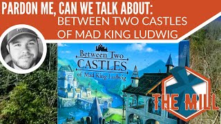 Pardon me, can we talk about Between Two Castles of Mad King Ludwig? - The Mill