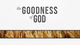 The Goodness of God