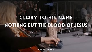 Glory To His Name + Nothing But The Blood Of Jesus | Jesus Image