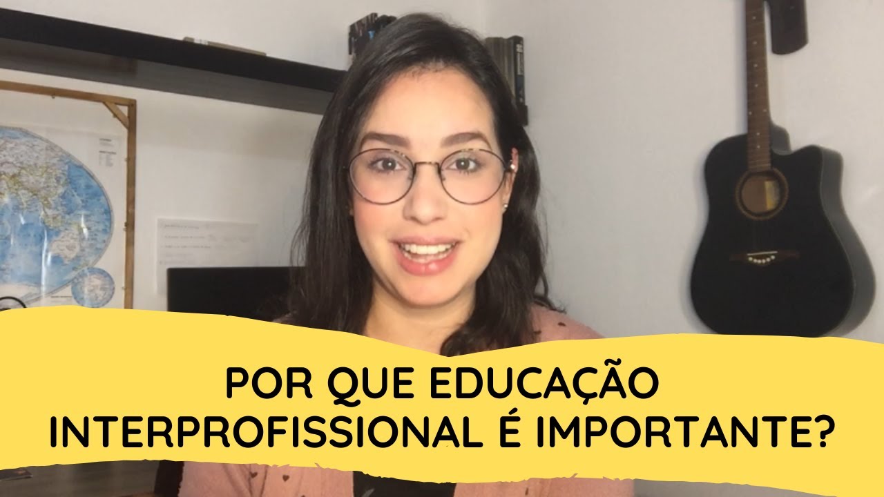 Por que a educação interprofissional é importante?