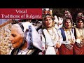 Vocal Traditions of Bulgaria - Six Bulgarian Folk Songs