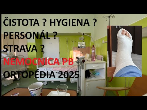 pravda o nemocnici Považská Bystrica v roku 2025 stravil som tam 10 dni ako pacient - zlomenina nohy